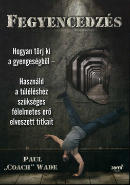 Fegyencedzés - Hogyan törj ki a gyengeségből termékhez kapcsolódó kép