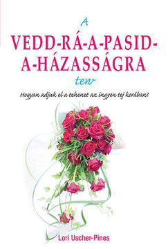 A Vedd-rá-a-pasid-a-házasságra terv - Hogyan adjuk el a tehenet az ingyen tej korában? termékhez kapcsolódó kép