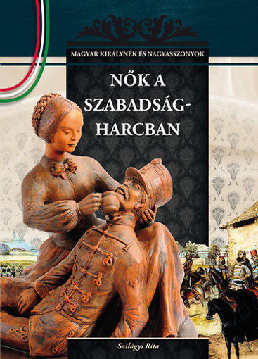 Nők a szabadságharcban - Magyar királynék és nagyasszonyok 16. termékhez kapcsolódó kép