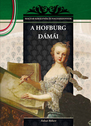 A Hofburg dámái - MAGYAR KIRÁLYNÉK ÉS NAGYASSZONYOK 19. termékhez kapcsolódó kép