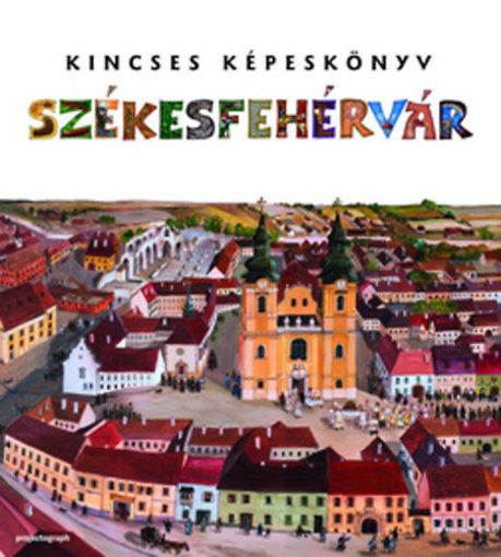 Kincses Képeskönyv - Székesfehérvár termékhez kapcsolódó kép