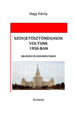 Szovjetösztöndíjasok voltunk 1956-ban - Emlékek és dokumentumok termékhez kapcsolódó kép
