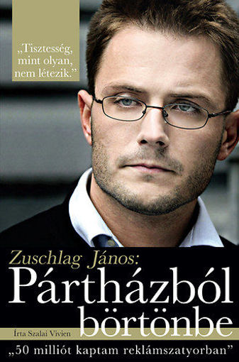 Zuschlag János: Pártházból börtönbe termékhez kapcsolódó kép