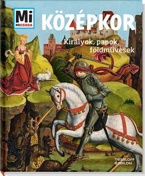 Középkor - Királyok, papok, földművesek - Mi Micsoda termékhez kapcsolódó kép