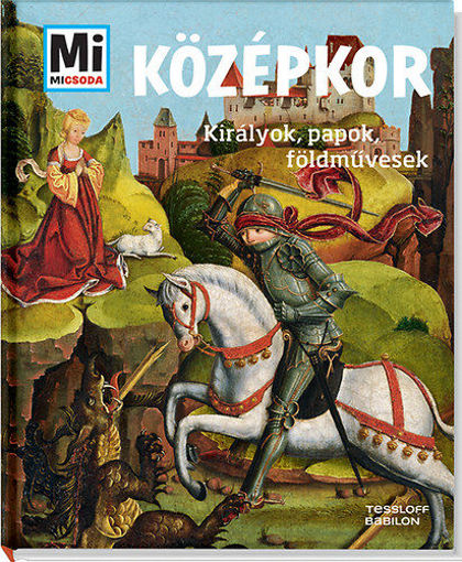 Középkor - Királyok, papok, földművesek - Mi Micsoda termékhez kapcsolódó kép