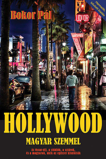 Hollywood magyar szemmel - Az Oscar-díj, a stúdiók, a sztárok, és a magyarok, akik az egészet kitalálták termékhez kapcsolódó kép