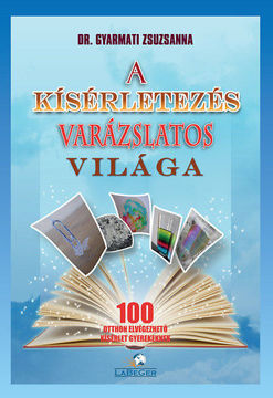 A kísérletezés varázslatos világa - 100 otthon elvégezhető kísérlet gyerekeknek termékhez kapcsolódó kép
