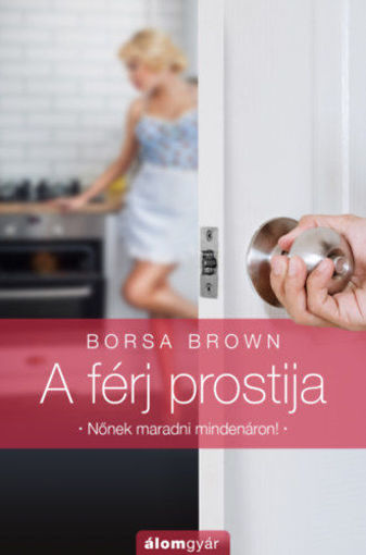 A férj prostija - Nőnek maradni mindenáron! termékhez kapcsolódó kép