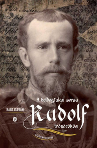 A boldogtalan sorsú Rudolf trónörökös - Szerelmi regény termékhez kapcsolódó kép