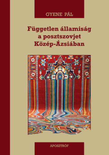 Független államiság a posztszovjet Közép-Ázsiában termékhez kapcsolódó kép