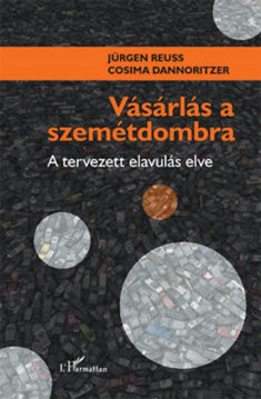Vásárlás a szemétdombra - A tervezett elavulás elve termékhez kapcsolódó kép