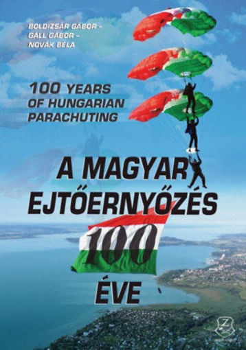 A magyar ejtőernyőzés 100 éve - 100 years of Hungarian pararchuting termékhez kapcsolódó kép