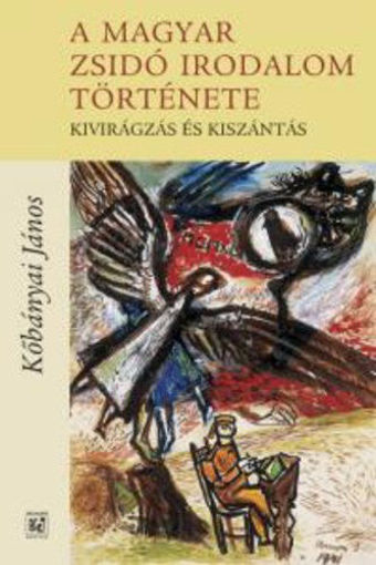 A magyar-zsidó irodalom története - Kivirágzás és kiszántás termékhez kapcsolódó kép