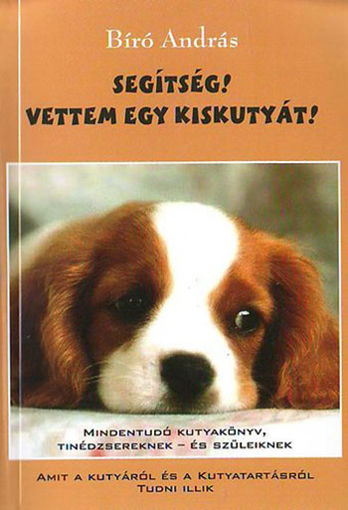 Segítség! Vettem egy kiskutyát! - Mindentudó kutyakönyv, tinédzsereknek és szüleiknek termékhez kapcsolódó kép