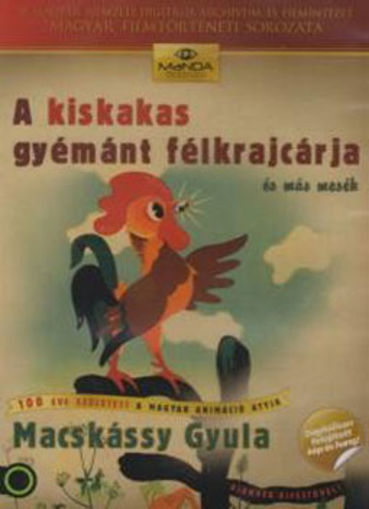 A kiskakas gyémánt félkrajcárja és más mesék – Macskássy Gyula rajzfilmjei (MaNDA kiadás) termékhez kapcsolódó kép