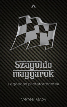 Száguldó magyarok - Legendás pilótatörténetek termékhez kapcsolódó kép