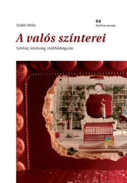 A valós színterei - Színház, közösség, múltfeldolgozás termékhez kapcsolódó kép