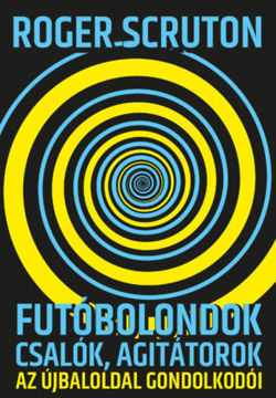 Futóbolondok, csalók, agitátorok - Az újbaloldal gondolkodói termékhez kapcsolódó kép