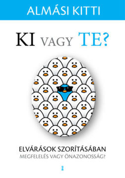 Ki vagy Te? - Elvárások szorításában - megfelelés vagy önazonosság? termékhez kapcsolódó kép