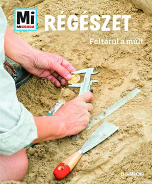 Régészet - Feltárul a múlt - Mi Micsoda termékhez kapcsolódó kép