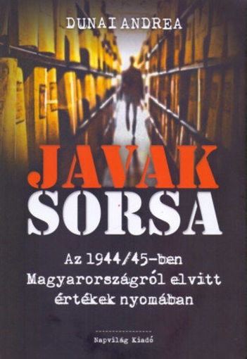 Javak sorsa - Az 1944-45-ben Magyarországról elvitt értékek nyomában termékhez kapcsolódó kép