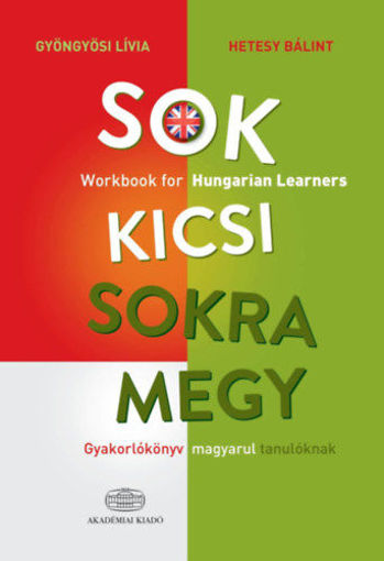Sok kicsi sokra megy (angol) - Gyakorlókönyv magyarul tanulóknak - Workbook for Hungarian Learners termékhez kapcsolódó kép