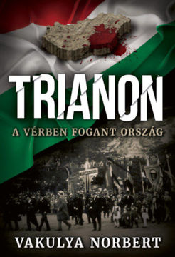 Trianon - A vérben fogant ország termékhez kapcsolódó kép