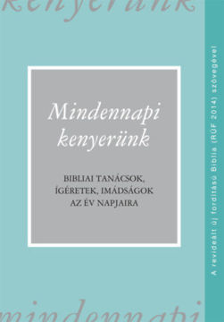 Mindennapi kenyerünk (RÚF 2014) - Bibliai tanácsok, ígéretek, imádságok az év napjaira termékhez kapcsolódó kép