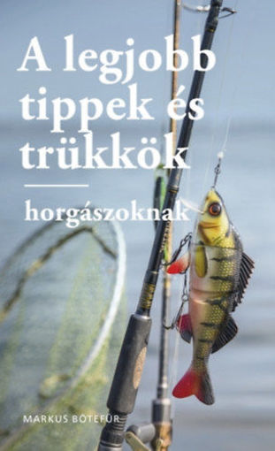 Horgászötletek - A legjobb tippek és trükkök horgászoknak termékhez kapcsolódó kép