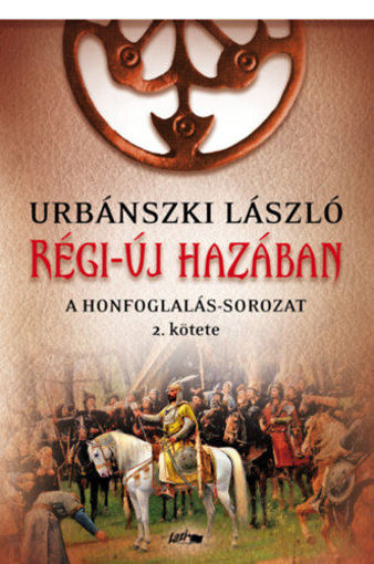 Régi-új hazában - A Honfoglalás-sorozat 2. kötete termékhez kapcsolódó kép