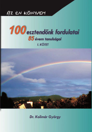 100 esztendőnk fordulatai - 85 évem tanulságai I. termékhez kapcsolódó kép
