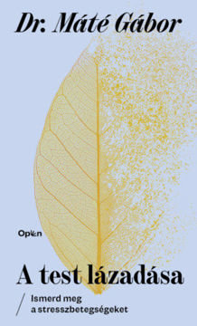 A test lázadása - Ismerd meg a stresszbetegségeket termékhez kapcsolódó kép
