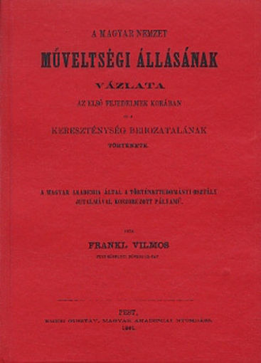 A magyar nemzet műveltségi állásának vázlata az első fejedelmek korában és a kereszténység behozatalának története termékhez kapcsolódó kép