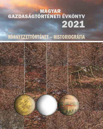 Magyar Gazdaságtörténeti Évkönyv 2021 - Környezettörténet - Historiográfia termékhez kapcsolódó kép
