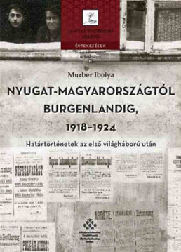 Nyugat-Magyarországtól Burgenlandig 1918-1924 - Határtörténetek az első világháború után termékhez kapcsolódó kép