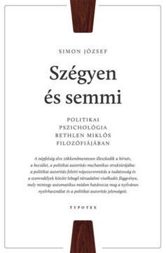 Szégyen és semmi - Politikai pszichológia Bethlen Miklós filozófiájában termékhez kapcsolódó kép
