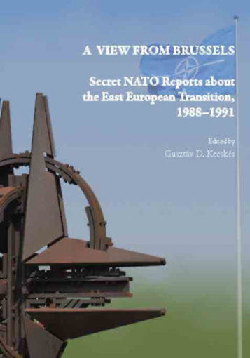 A view from Brussels - Secret NATO Reports about the East European Transition, 1988-1991 termékhez kapcsolódó kép