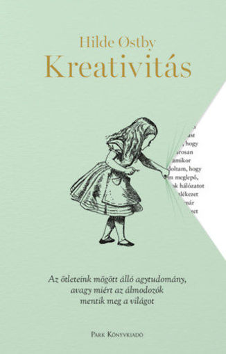 Kreativitás - Az ötleteink mögött álló agytudomány, avagy miért az álmodozók mentik meg a világot termékhez kapcsolódó kép