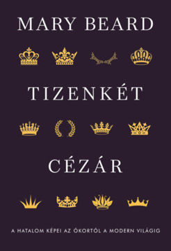 Tizenkét cézár - A hatalom képei az ókortól a modern világig termékhez kapcsolódó kép