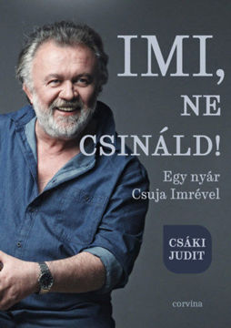 Imi, ne csináld! - Egy nyár Csuja Imrével termékhez kapcsolódó kép