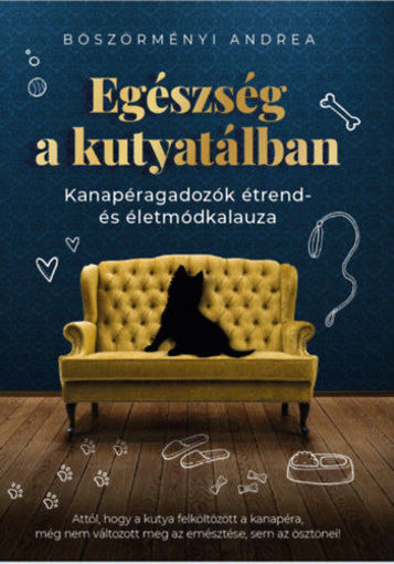 Egészség a kutyatálban - Kanapéragadozók étrend- és életmódkalauza termékhez kapcsolódó kép