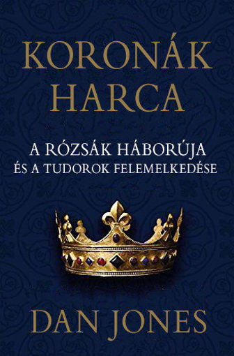 Koronák harca - A rózsák háborúja és a Tudorok felemelkedése termékhez kapcsolódó kép