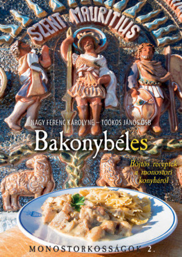 Bakonybéles - Böjtös receptek a monostori konyháról - Monostorkosságok 2. termékhez kapcsolódó kép