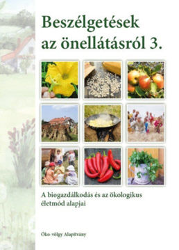 Beszélgetések az önellátásról 3. kötet - A biogazdálkodás és az ökologikus életmód alapjai termékhez kapcsolódó kép