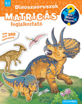 Dinoszauruszok - Mit? Miért? Hogyan? Matricás foglalkoztató termékhez kapcsolódó kép