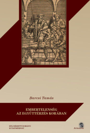 Embertelenség az együttérzés korában - Filozófiai vázlat a kegyetlenségről termékhez kapcsolódó kép