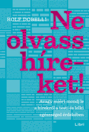 Ne olvass híreket! - Avagy miért mondj le a hírekről a testi és lelki egészséged érdekében termékhez kapcsolódó kép
