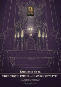 Éber figyelemmel - Igaz szeretettel - Alkalmi beszédek termékhez kapcsolódó kép