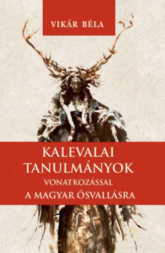 Kalevalai tanulmányok a magyar ősvallásra termékhez kapcsolódó kép