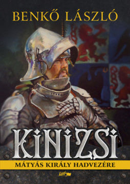 Kinizsi - Mátyás király hadvezére termékhez kapcsolódó kép